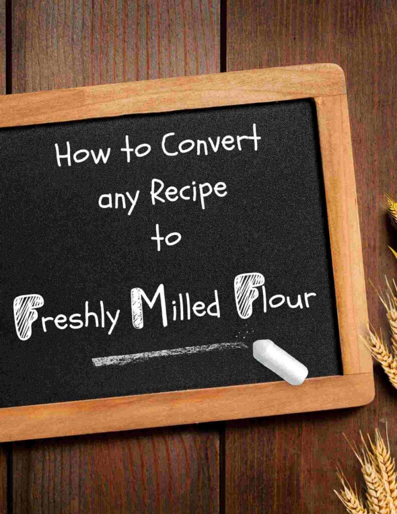 chalkboard that says how to convert any recipe to freshly milled flour
